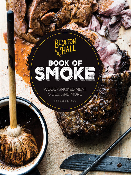 Title details for Buxton Hall Barbecue's Book of Smoke by Elliott Moss - Available